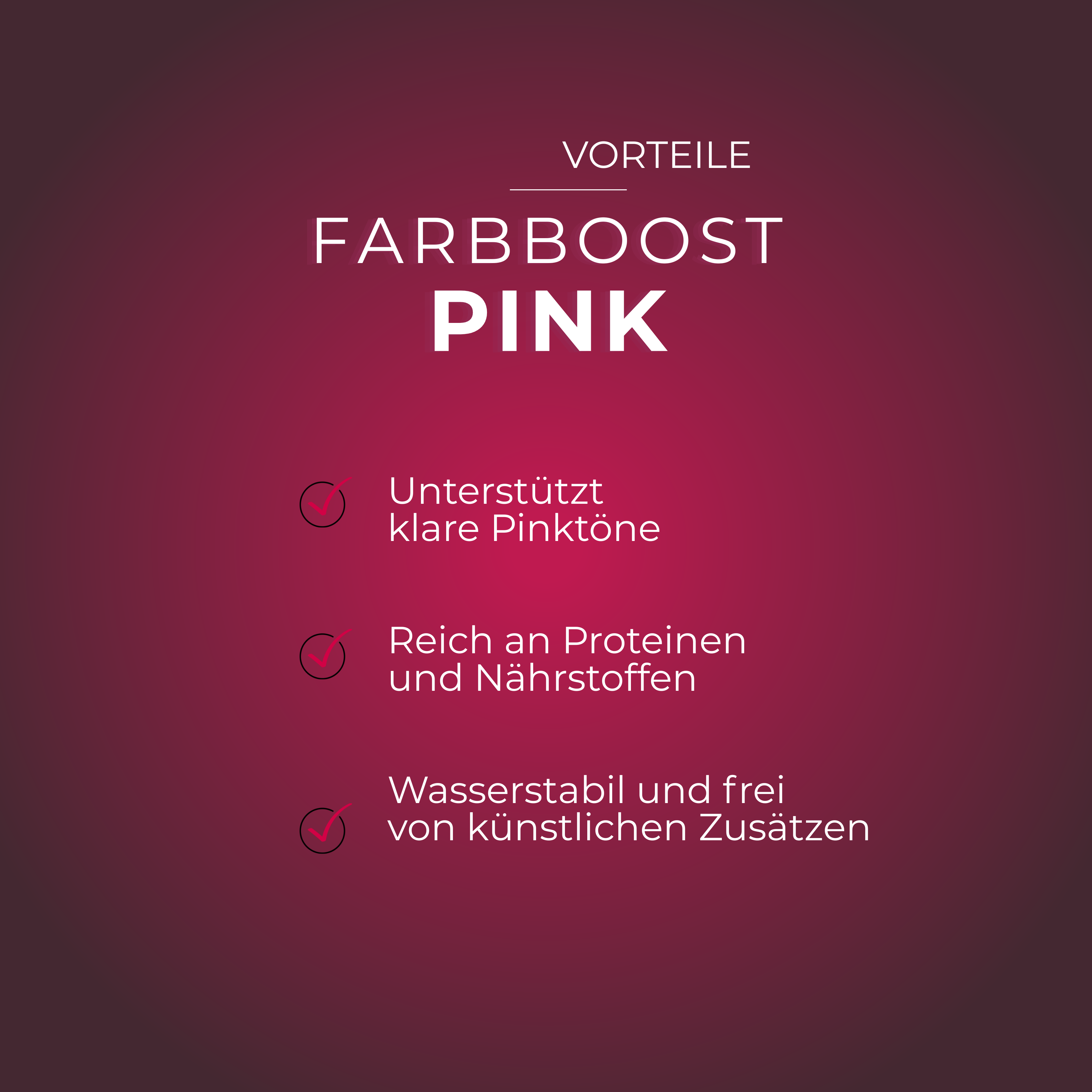 Leuchtendes Pink mit Farbboost-Effekt, klare Pinktöne, proteinreich und wasserstabil.